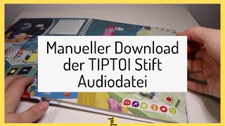 Manueller Download der TIPTOI Stift Audiodatei OHNE TIPTOI MANAGER  Anleitung Schritt für Schritt [upl. by Einatirb]