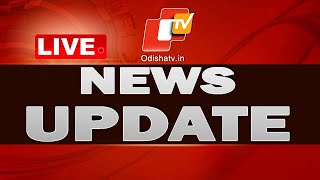 Live  News Update  26th July 2023  OTV Live  Odisha TV  OTV [upl. by Amlus]