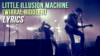 Arctic Monkeys  Little Illusion Machine Wirral Riddler lyrics [upl. by Vernor]