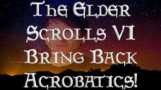 Elder Scrolls 6  Where did Acrobatics Go Bring it Back [upl. by Walcott113]