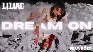 Dream On  Liliac Feat RōZY Official Music Video [upl. by Leahicm]