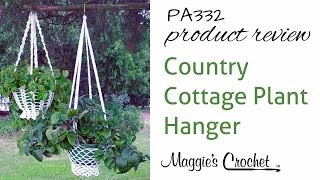 Country Cottage Plant Hanger Crochet Pattern Product Review PA332 [upl. by Ylenats]