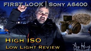 FIRST LOOK SONY A6400  REAL WORLD HIGH ISO Low Light Review [upl. by Aridnere894]