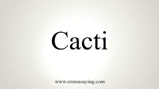 How To Pronounce Cacti [upl. by Broida]