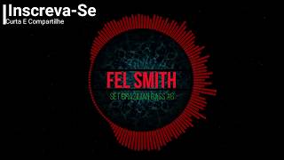 SET Brazilian Bass EP 6 Fel Smith SóTrackBoa [upl. by Lyndes]