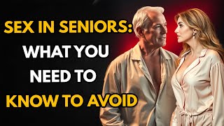 Sex in Seniors What You Need to Know to Avoid… [upl. by Assirim]