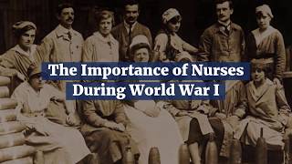 The Importance of Nurses During World War I [upl. by Ireg]