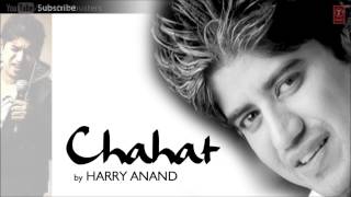 Teri Chahat Mein Full Song  Chahat Harry Anand  Hit Album Songs Hindi [upl. by Ahtimat]