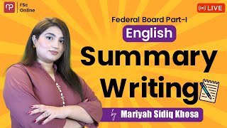 Free FBISE  Eng Part 1  Summary Writing  Complete Lecture  Mam Mariyah Sadiq Khosa  FSc  ICS [upl. by Naivat]