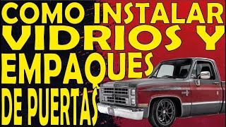 🥇COMO INSTALAR LOS VIDRIOS Y EMPAQUES DE LAS PUERTAS DE TU CHEVROLET SQUARE BODY🥇CHEVROLET C15 1981🥇 [upl. by Ahsela]