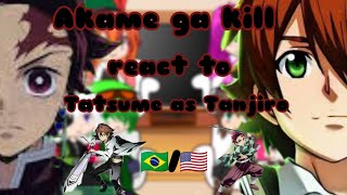 Akame Ga Kill react a Tatsume é Tanjiro kamado GC 🇧🇷🇺🇲 [upl. by Mctyre]