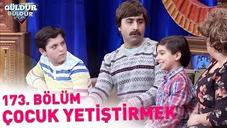 Güldür Güldür Show 173 Bölüm  Çocuk Yetiştirmek [upl. by Eiten749]