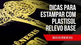 53  Dicas para estampar com Plastisol Relevo Base [upl. by Sherrod]