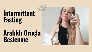 Intermittent Fasting  Aralıklı Oruçla Besleniyorum  2 Haftada Kaç Kilo Verdim [upl. by Eward]