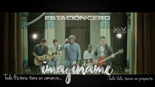 IMAGÍNAME  ESTACIÓN CERO  VIDEO OFICIAL [upl. by Amilas3]