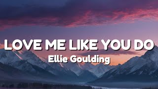 Love Me Like You Do  Ellie Goulding Lyrics [upl. by Efi]