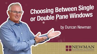 Choosing Between Single or Double Pane Windows  Newman Windows amp Doors [upl. by Eelegna256]