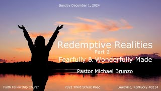 December 1 2024 Redemptive Realities Part 2 Fearfully amp Wonderfully Made [upl. by Aonian]