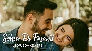 SOHNE DI PASAND SlowedReverb  Jind  Shera Dhaliwal  Punjabi Lofi Songs  Chill with Beats [upl. by Anirtik771]