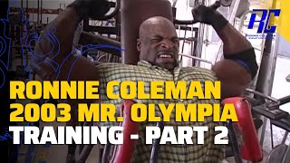 Ronnie Coleman 2003 Mr Olympia Training  Part 2  Ronnie Coleman [upl. by Einatirb91]