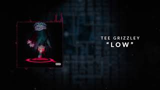 Tee Grizzley  Low Official Audio [upl. by Spada247]