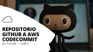 Cómo Clonar Repositorio desde Github a AWS CodeCommit 🔥 [upl. by Allenotna143]