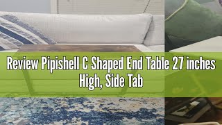 Review Pipishell C Shaped End Table 27 inches High Side Table for Couch Slide Under C Table Sofa [upl. by Mersey]