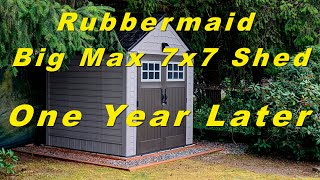 Rubbermaid Big Max 7x7 Shed  One Year Later [upl. by Elliven]