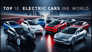 quotTop 10 Electric Cars in the World and the Most Affordable Onesquot [upl. by Nilrem777]