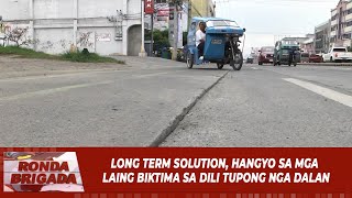 Long term solution hangyo sa mga laing biktima sa dili tupong nga dalan [upl. by Aimahs]