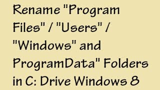 Unable to Rename quotProgram Filesquot quotWindowsquot quotUsersquot and quotProgramDataquot Folders in C drive Windows 8 [upl. by Namwen174]