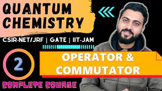 Quantum chemistry Lec 2 Operators and Commutator  CSIRNETJRF GATE IITJAM  DU [upl. by Grimbly]