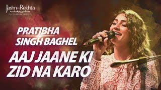 Aaj Jaane Ki Zid Na Karo  Pratibha Baghel  Soulful Ghazal  JashneRekhta 2022 [upl. by Lewie]