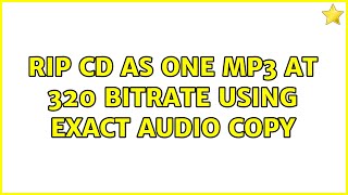 Rip CD as one mp3 at 320 bitrate using Exact Audio Copy [upl. by Akemak]