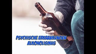 Psychische Erkrankungen  Alkoholismus [upl. by Nimesh]