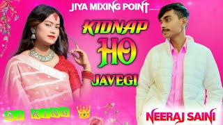 KidnapHoJavegioldharyanvisongdjremixJIYAMIXINGpoint mundawaradj djharyanvi neerajsaini [upl. by Neersan]