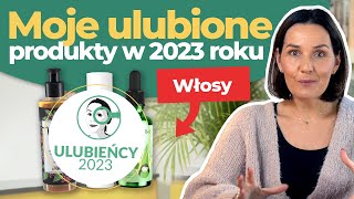 Najlepsze kosmetyki 2023 Moi ulubieńcy do włosów  Czytamy Etykiety [upl. by Cthrine]