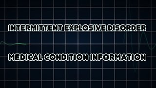 Intermittent explosive disorder Medical Condition [upl. by Enniroc]