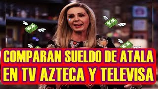 comparan SUELDOS de ATALA SARMIENTO en TV AZTECA y TELEVISA [upl. by Ike352]