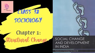 Chapter 1 Structural Change  Class 12 Sociology  Social Change and Development in India [upl. by Menzies]