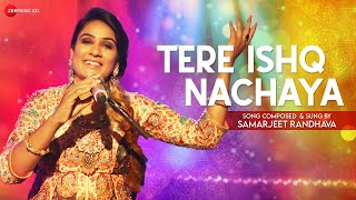 Tere Ishq Nachaya  Official Music Video  Samarjeet Randhava [upl. by Gudrin]