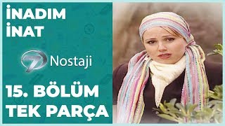 İnadım İnat 15 Bölüm [upl. by Bara]