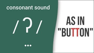 Consonant Sound Glottal T  ʔ  as in quotbuttonquot – American English Pronunciation [upl. by Crosley445]