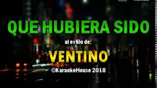 Karaoke  Que Hubiera Sido  Ventino Mejor Versión [upl. by Alyos]