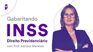 Gabaritando INSS  Direito Previdenciário  Prof Adriana Menezes [upl. by Inuat]