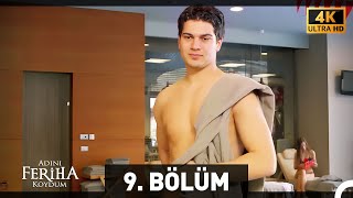 Adını Feriha Koydum 9 Bölüm 4K [upl. by Dier]