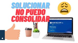 👍CONCAR  ¿NO PUEDO CONSOLIDAR SOLUCION 👉 PRACTICANTE CONTABLE [upl. by Ndnarb285]