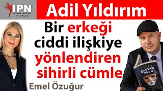 Bir erkeği ciddi ilişkiye yönlendiren sihirli cümle  Adil Yıldırım ilişki koçu [upl. by Aihpledalihp]