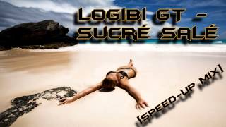 Logobi GT  Sucré Salé SpeedUp Mix HD [upl. by Norred]