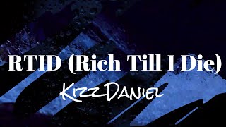 Kizz Daniel RTID Rich Till I Die Official Lyrics Video [upl. by Anhej]